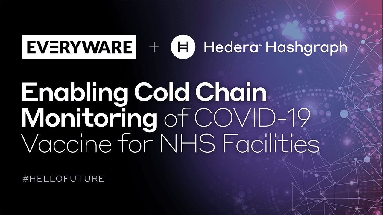 Everyware and Hedera Hashgraph Enabling Cold Chain Monitoring of COVID-19  Vaccine for NHS Facilities | Hedera