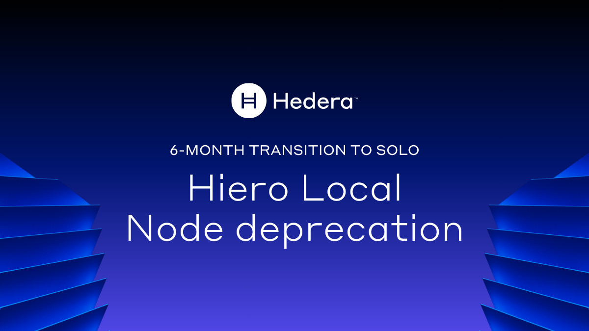 Hiero Local Node Deprecation: 6-Month Transition to Solo | Hedera